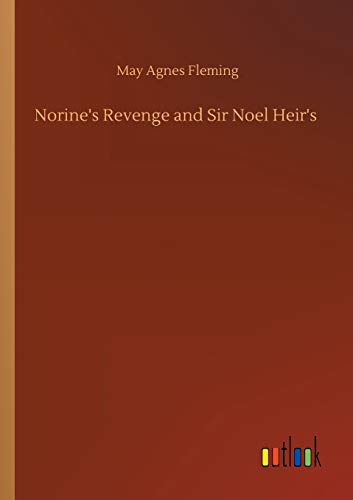 Norine's Revenge and Sir Noel Heir's