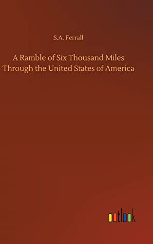 A Ramble of Six Thousand Miles Through the United States of America