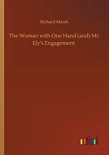 The Woman with One Hand (and) Mr. Ely's Engagement