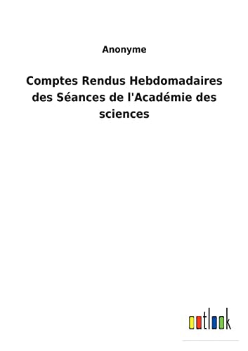 Comptes Rendus Hebdomadaires des Seances de l'Academie des sciences