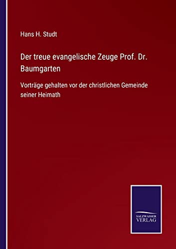 Der treue evangelische Zeuge Prof. Dr. Baumgarten