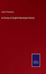 An Essay on English Municipal History 