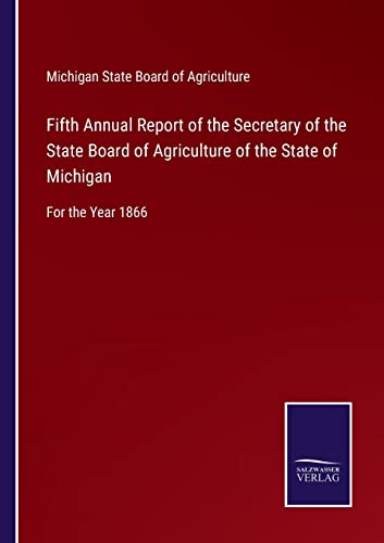 Fifth Annual Report of the Secretary of the State Board of Agriculture of the State of Michigan