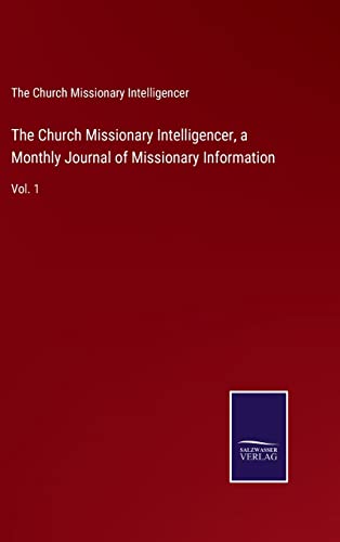 The Church Missionary Intelligencer, a Monthly Journal of Missionary Information