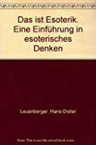 Das ist Esoterik. Eine Einführung in esoterisches Denken