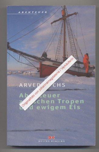Abenteuer zwischen Tropen und ewigem Eis. Sea, Ice and Mountains.