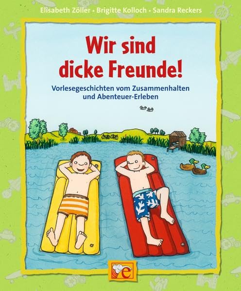Wir sind dicke Freunde! Vorlesegeschichten vom Zusammenhalten und Abenteuer-Erleben