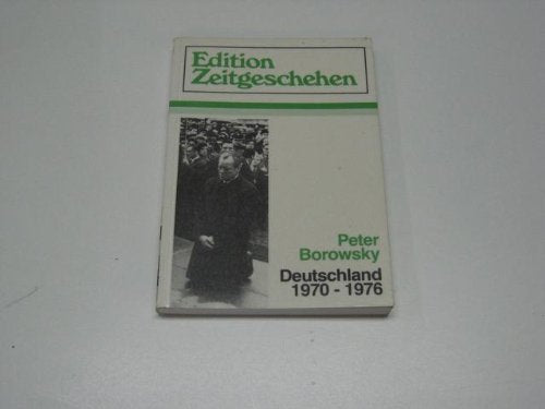 Deutschland 1970-1976 (Edition Zeitgeschehen. Geschichte + Gesellschaft)