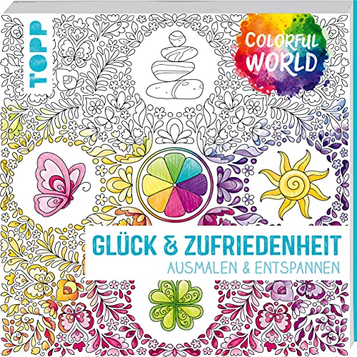 Colorful World - Glück & Zufriedenheit: Ausmalen & entspannen (Colorful World (Ausmalbücher))