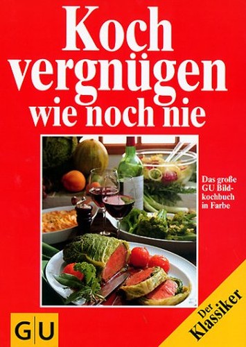 Kochvergnugen Wie Noch Nie Neuausgabe Das Grosse Gu Bildkochbuch In Farbe