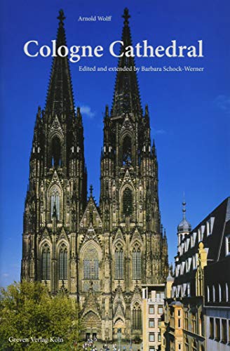 Cologne Cathedral: Its History - Its Works of Arts