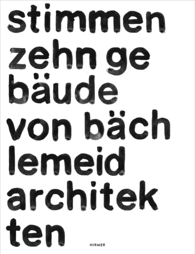 Stimmen. Zehn Gebaude Von Bachlemeid Architekten