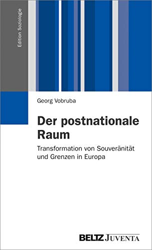 Der postnationale Raum: Transformation von Souveränität und Grenzen in Europa