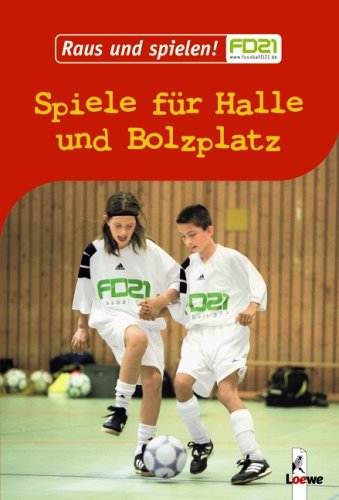 Raus und spielen! Spiele für Halle und Bolzplatz
