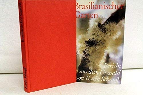 Brasilianischer Garten: Bericht aus dem Urwald
