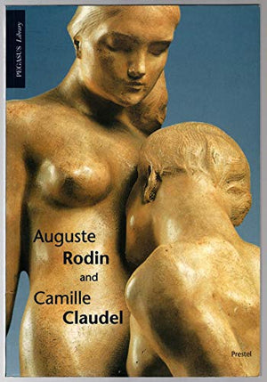 Auguste Rodin and Camille Claudel