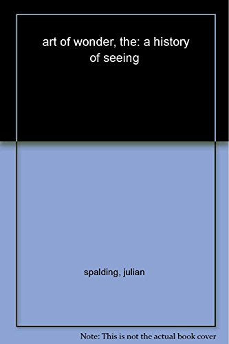 Art of Wonder: a History of Seeing