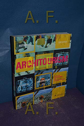 Architourism: Authentic, Escapist, Exotic, Spectacular: Flexi-cover