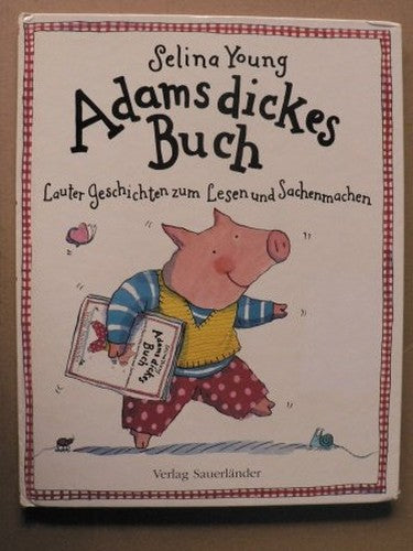 Adams dickes Buch. Lauter Geschichten zum Lesen und Sachenmachen