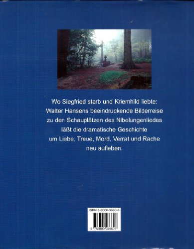 Wo Siegfried Starb Und Kriemhild Liebte: Die Schauplatze Des Nibelungenliedes