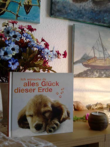 Ich wünsche dir alles Glück dieser Welt