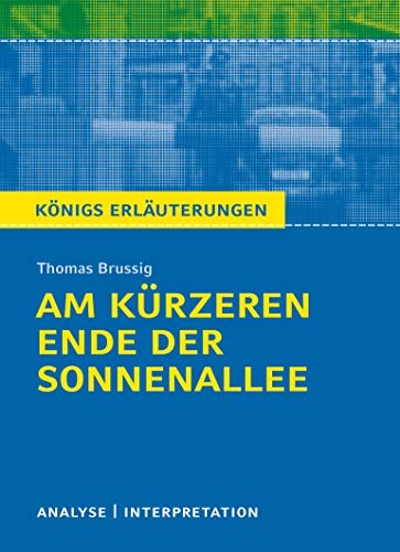 Am kürzeren Ende der Sonnenallee. Textanalyse und Interpretation zu Thomas Brussig: Alle erforderlichen Infos für Abitur, Matura, Klausur und Referat plus Prüfungsaufgaben mit Lösungen