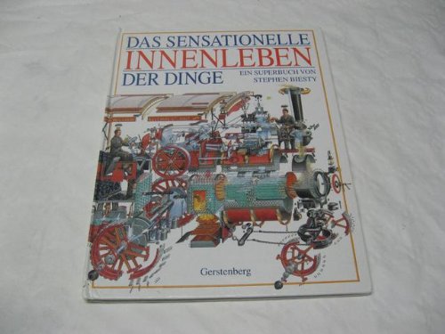 Das sensationelle Innenleben der Dinge. Ein Superbuch von Stephen Biesty