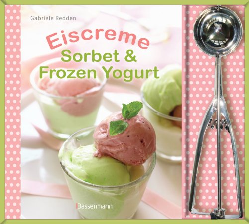 Eiscreme, Sorbet & Frozen Yoghurt-Set: Buch und Eisportionierer
