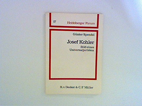 Josef Kohler: Bild eines Universaljuristen (Heidelberger Forum)