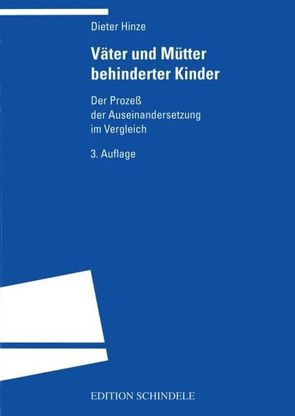 Väter und Mütter behinderter Kinder. Der Prozeß der Auseinandersetzung im Vergleich.