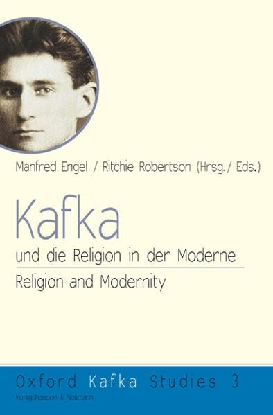 Kafka und die Religion in der Moderne. Kafka, Religion, and Modernity