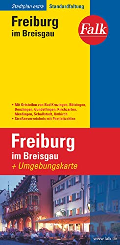Falk Stadtplan Extra Standardfaltung Freiburg mit Ortsteilen von Bad Krotzingen 1 : 17 500: Bötzingen, Denzlingen, Gottenheim, Gundelfingen, Kirchzarten, March, Merdingen
