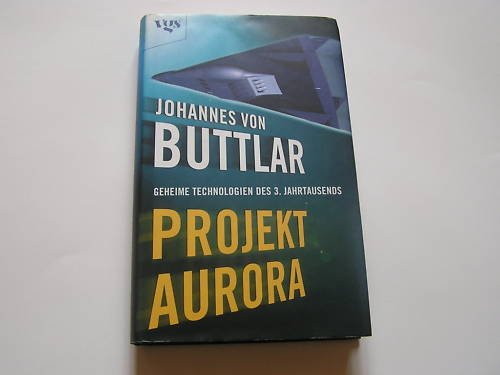 Projekt Aurora - Geheime Technologien des 3. Jahrtausends - bk2050