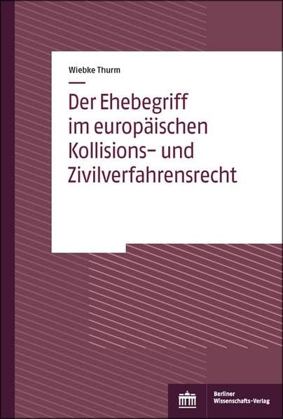 Der Ehebegriff Im Europaischen Kollisions- Und Zivilverfahrensrecht