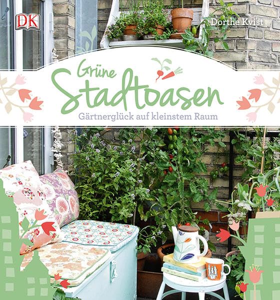 Grüne Stadtoasen: Gärtnerglück auf kleinstem Raum