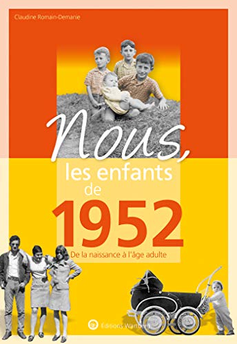 Nous, les enfants de 1952: De la naissance à l'âge adulte