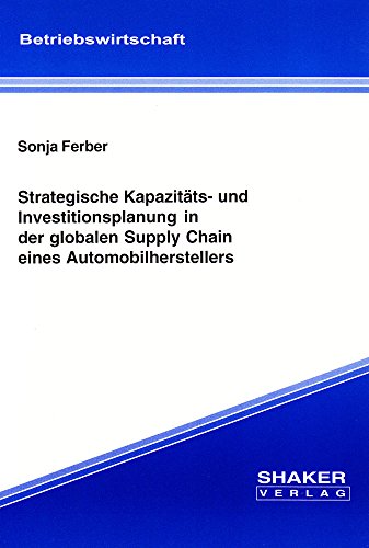 Strategic capacity and investment planning in the global supply chain of an automobile manufacturer