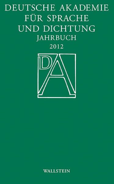 Jahrbuch der Deutschen Akademie für Sprache und Dichtung Darmstadt 2012