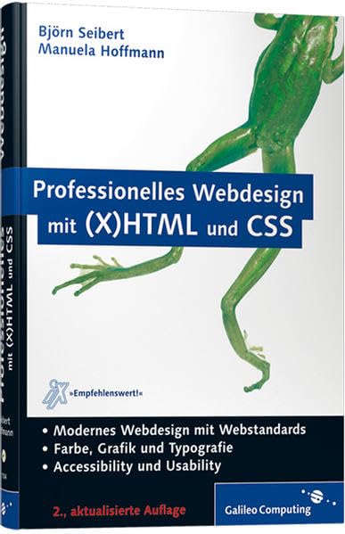Professionelles Webdesign mit (X)HTML und CSS: Modernes Webdesign mit Webstandards. Farbe, Grafik und Typografie. Accessibility und Usability