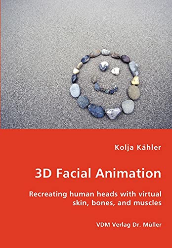3D Facial Animation- Recreating human heads with virtual skin, bones, and muscles