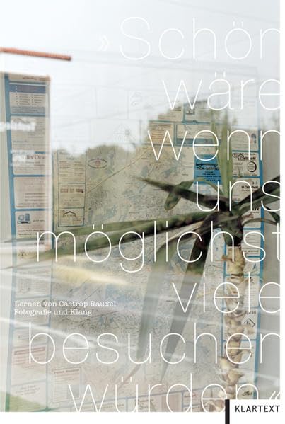 Schön wäre, wenn uns möglichst viele besuchen würden: Lernen von Castrop-Rauxel - Fotografie und Klang