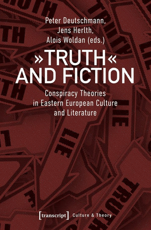 Truth and Fiction – Conspiracy Theories in Eastern European Culture and Literature