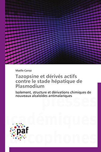 Tazopsine Et Derives Actifs Contre Le Stade Hepatique de Plasmodium