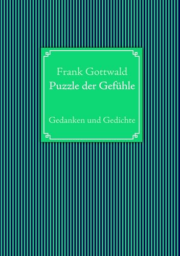Puzzle der Gefühle: Gedanken und Gedichte