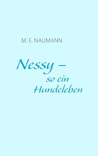 Nessy - so ein Hundeleben