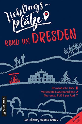 Lieblingsplätze rund um Dresden
