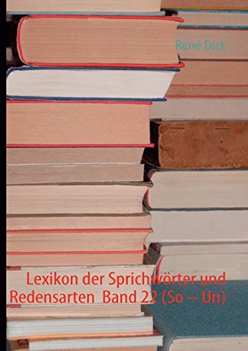 Lexikon der Sprichwörter und Redensarten Band 22 (So - Un)