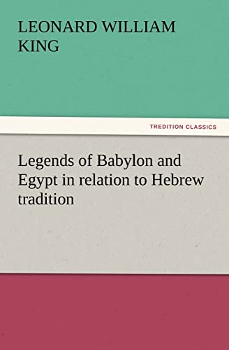 Legends of Babylon and Egypt in Relation to Hebrew Tradition