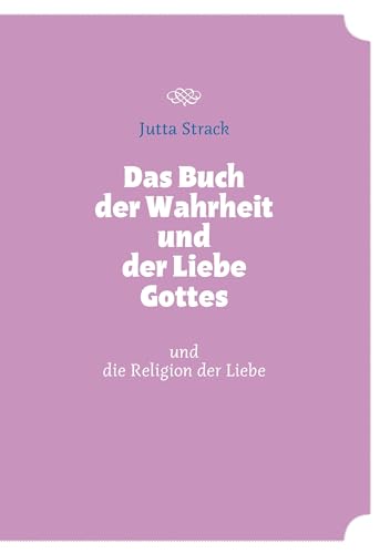 Das Buch der Wahrheit und der Liebe Gottes