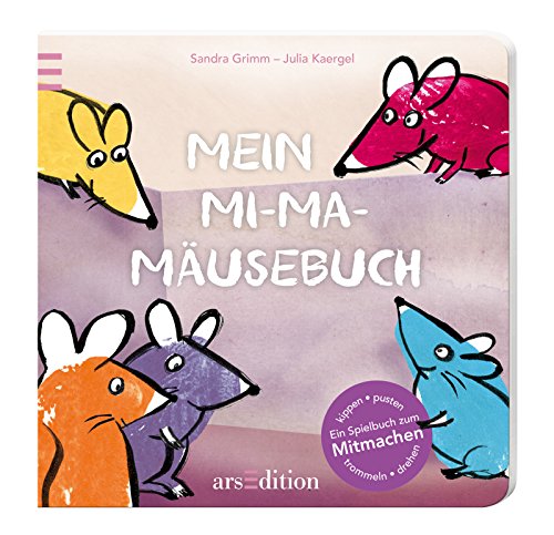 Mein Mi-Ma-Mäusebuch: Ein Spielbuch zum Mitmachen - kippen, pusten, trommeln, drehen